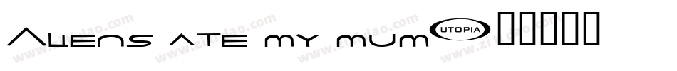 Aliens ate my mum字体转换
